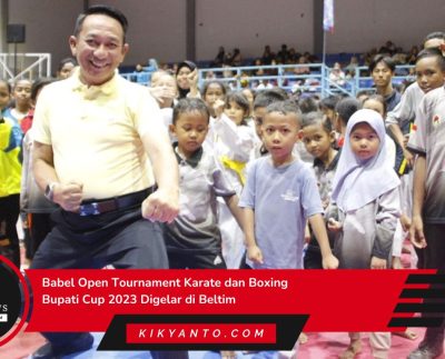 Babel Open Tournament Karate dan Boxing Bupati Cup 2023 Digelar di Beltim